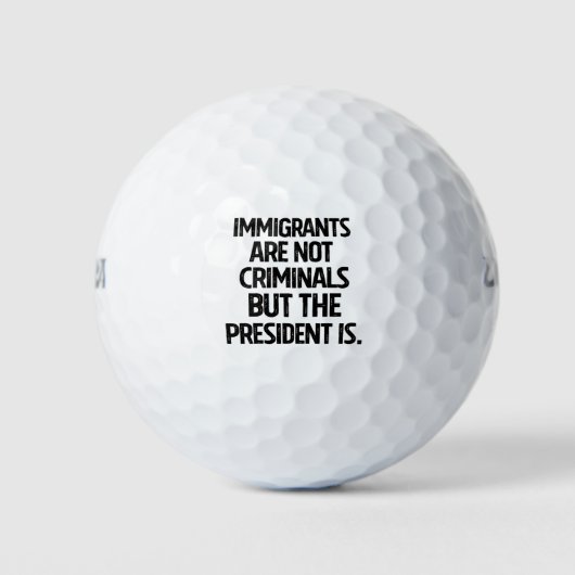 Immigranten zijn geen criminelen maar de president golfballen (Voorkant)