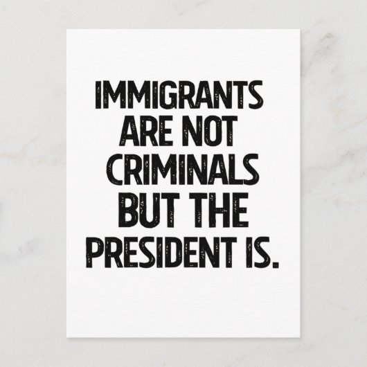 Immigrants Are Not Criminials But the President Is Aankondigingskaart (Voorkant)
