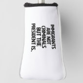 Immigrants Are Not Criminials But the President Is Golfheadcover (Draai 90)