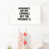 Immigrants Are Not Criminials But the President Is Spandoek (Insitu)