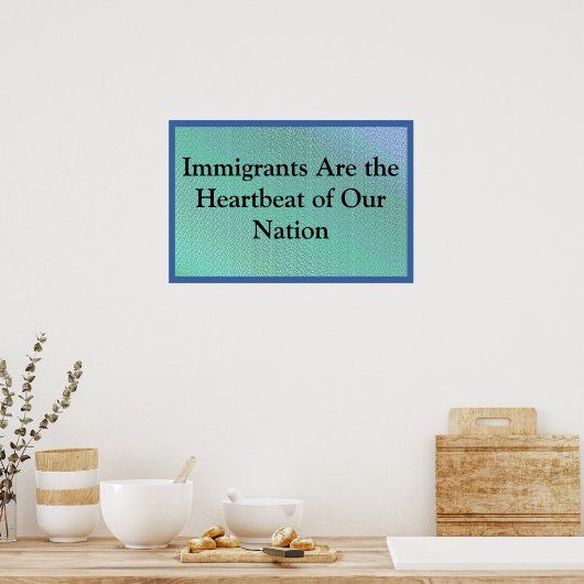 Immigrants Are Our Heartbeat Poster (Keuken)
