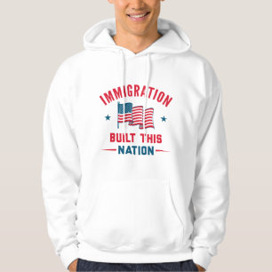 Immigratie gebouwd in deze natie hoodie