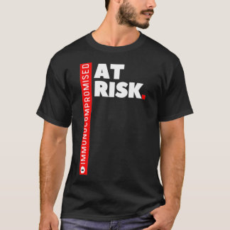 Immunogecompromitteerd AT RISICO T-shirt