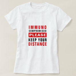 Immuungecompromitteerd Houd Achter U T-shirt