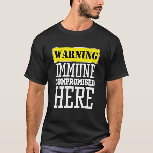 Immuungecompromitteerd Immuunsysteem 1 T-shirt (Voorkant)