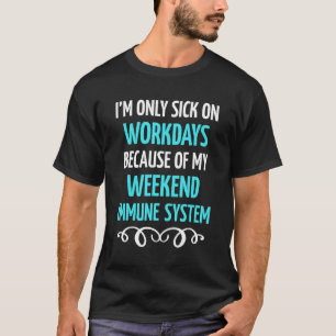 Immuunsysteem Workday Immuunsysteem Joke Immune T-shirt
