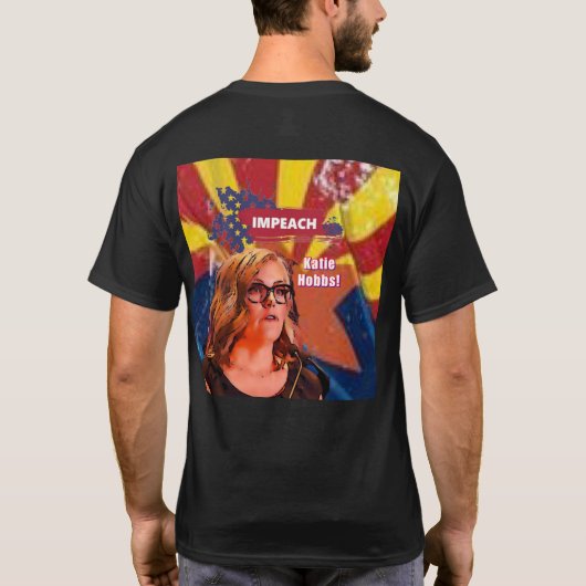 IMPEACH ARIZONA'S NIEUWE GOUVERNOR KATIE HOBBS! T-SHIRT (Achterkant)