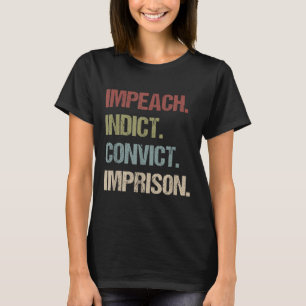 Impeach beschuldigt veroordeelde gevangenisstraf t t-shirt