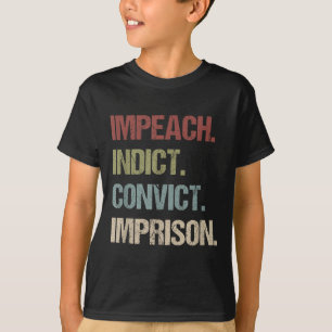 Impeach beschuldigt veroordeelde gevangenisstraf t t-shirt