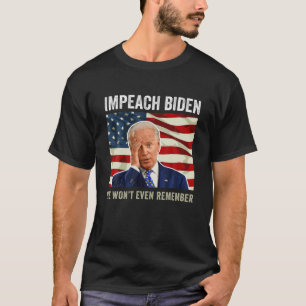Impeach Biden Hij zal zich niet eens herinneren T-shirt