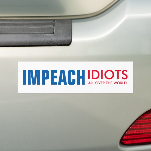 Impeach Idiots: over de hele wereld! Bumpersticker (Op auto)