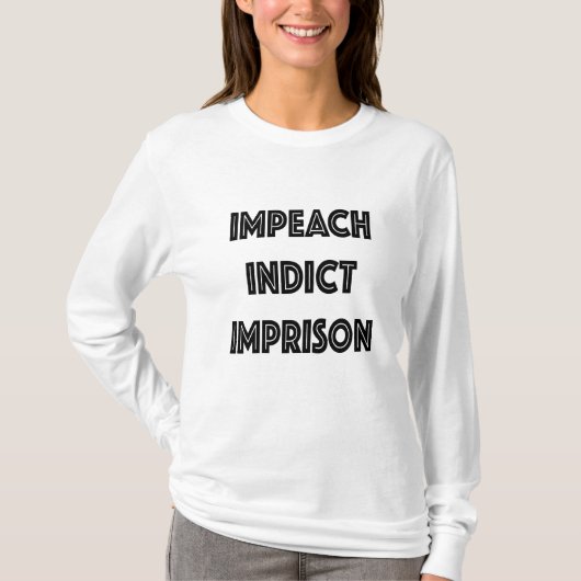 IMPEACH INDICT IMPRISON T-SHIRT (Voorkant)