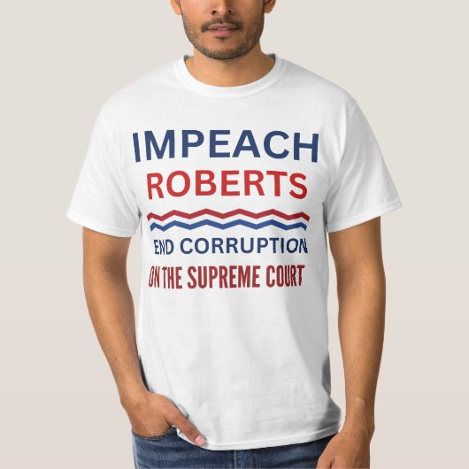 Impeach John Roberts Protest van het Hooggerechtsh T-shirt (Voorkant)