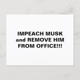 IMPEACH MUSK EN VERWIJDER HEM UIT KANTOOR!!! BRIEFKAART