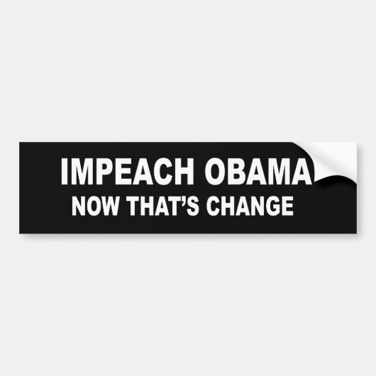 IMPEACH OBAMA - DAT IS ECHT VERANDERING BUMPERSTICKER (Voorkant)