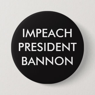 IMPEACH PRESIDENT BANNON RONDE BUTTON 7,6 CM