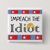 Impeach the Idiot Anti Trump Button (Voorkant)