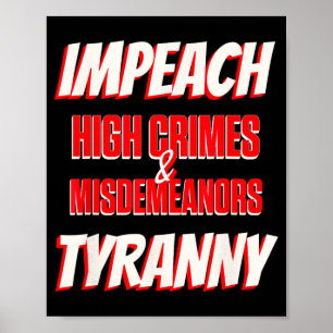 Impeach Trump High Crimes Misdemeanors Tyranny Imp Poster