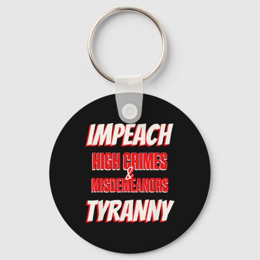 Impeach Trump Zware Misdrijven Overtredingen Tyran Sleutelhanger (Voorkant)