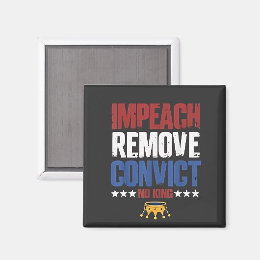 Impeach Verwijder Veroordeelde Geen Koning 4 Juli Magneet (Voorkant / Achterkant)