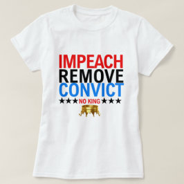  impeach verwijder veroordeelde No Kings sinds 177 T-shirt