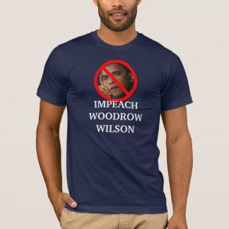 Impeach Woodrow Wilson Obama T-shirt