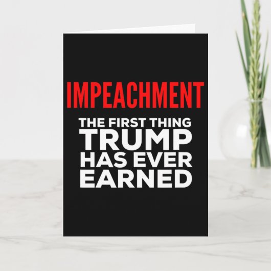 Impeachment het eerste dat Trump ooit verdiend hee Kaart (Voorkant)