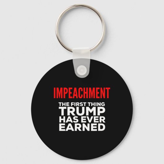 Impeachment The First Thing Trump Has Ever Earned  Sleutelhanger (Voorkant)