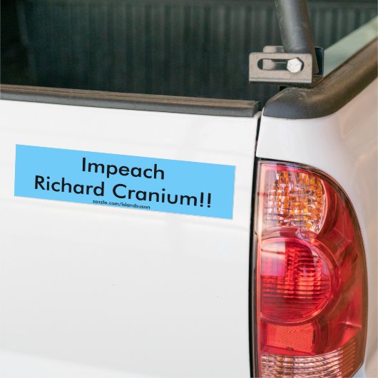 ImpeachRichard Cranium!, zazzle.com/islandsusan Bumpersticker (Op Truck)