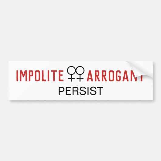 Impolite Arrogant Vrouwen blijven symbool voor Vro Bumpersticker (Voorkant)