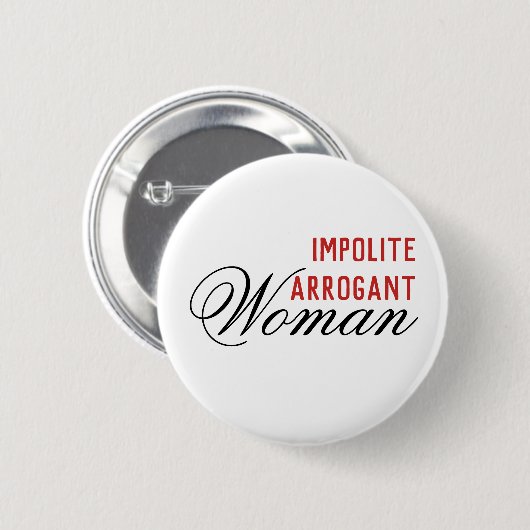 Impolite Arrogant Woman Ronde Button 5,7 Cm (Voorkant /achterkant)