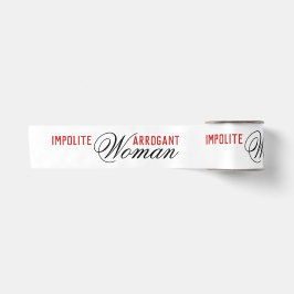 Impolite Arrogant Woman Satijnen Lint
