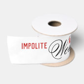 Impolite Arrogant Woman Satijnen Lint (Spoel)