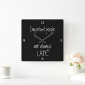 Important people are always late vierkante klok (Huis)