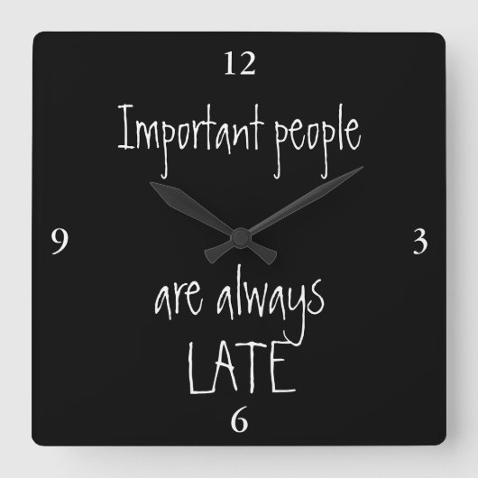 Important people are always late vierkante klok (Voorkant)