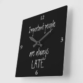 Important people are always late vierkante klok (Hoek)
