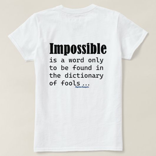 Impossible Is Word Only Found In Fools Dictionary T-shirt (Design achterkant)