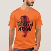 Impossible to Stop T-shirt (Voorkant)