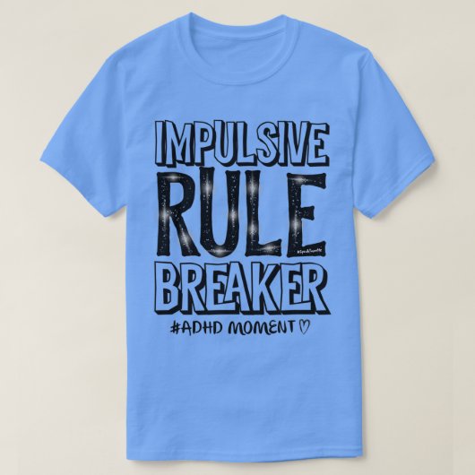 Impulsief regel Breaker o.b. ADHD-aandacht tekort T-shirt (Design voorkant)