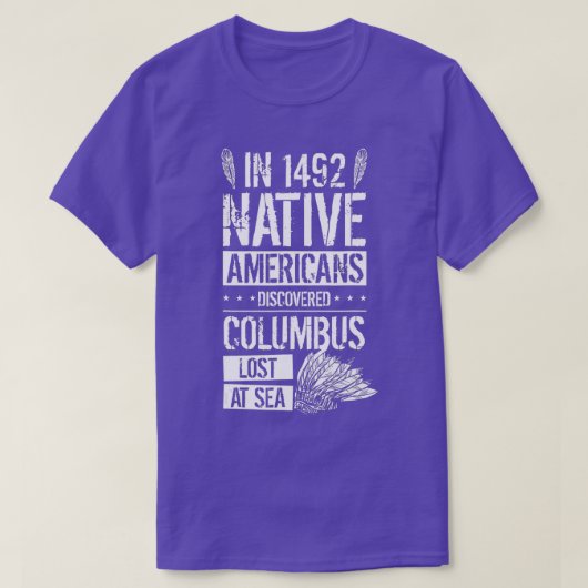 In 1492 Native Americans Discovered Columbus Lost  T-shirt (Design voorkant)