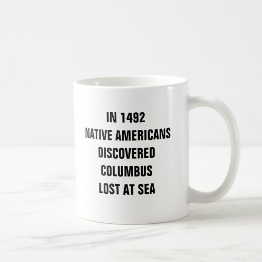 In 1492 ontdekten inheemse Amerikanen dat Columbus Koffiemok (Rechts)