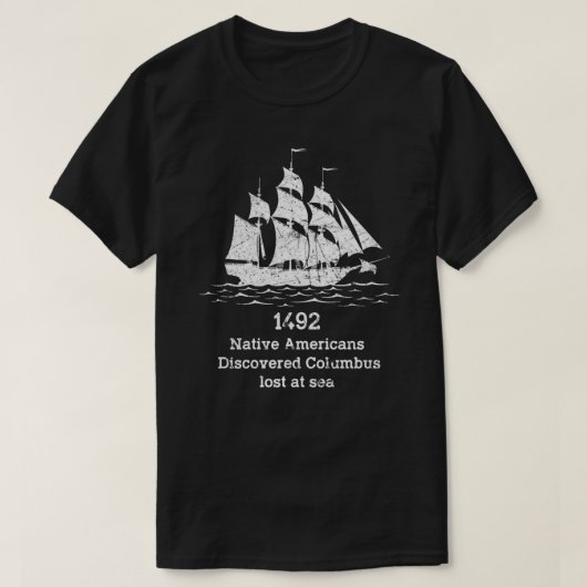 In 1492 ontdekten inheemse Amerikanen het verlies  T-shirt (Design voorkant)