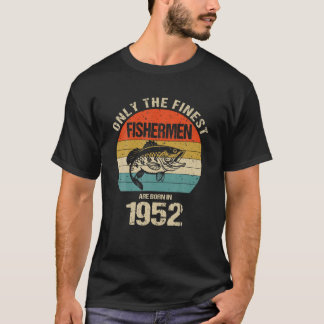 In 1952 zijn alleen de beste vissers geboren. t-shirt