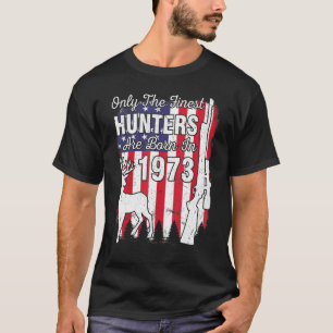 In 1973 zijn alleen de beste jagers geboren. t-shirt