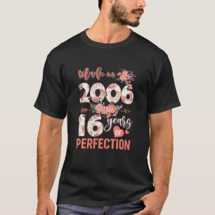 In 2006 zijn 16 jaar volwaardige bloemen gegroeid t-shirt