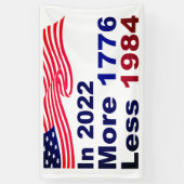In 2022 More 1776 Less 1984 Spandoek (Verticaal)
