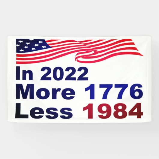 In 2022 More 1776 Less 1984 Spandoek (Horizontaal)