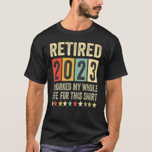 In 2023 werkte ik mijn hele leven, Funny Retirem. T-shirt