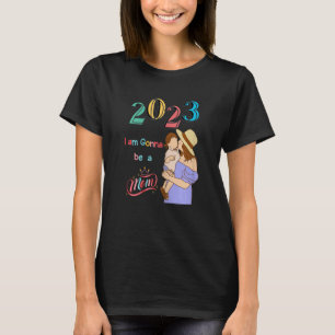 In 2023 word ik een moeder. t-shirt