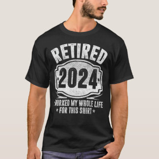 In 2024 werkte ik mijn hele leven grappige retirem t-shirt